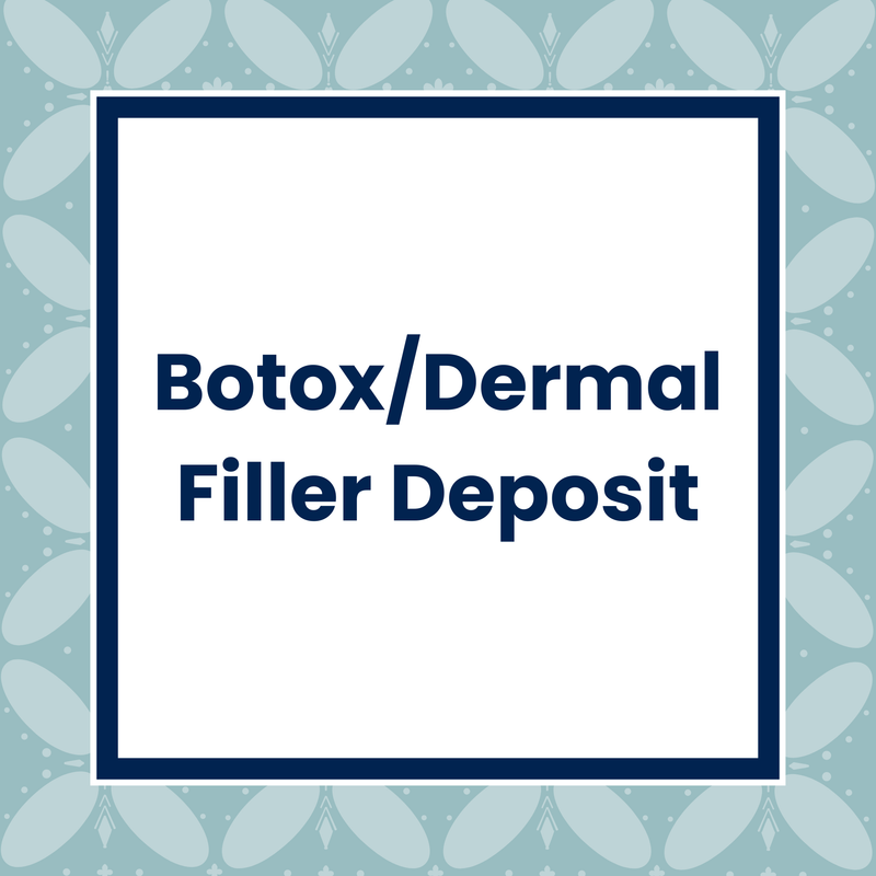 Botox/ Dermal Filler deposit