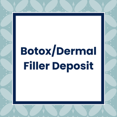Botox/ Dermal Filler deposit